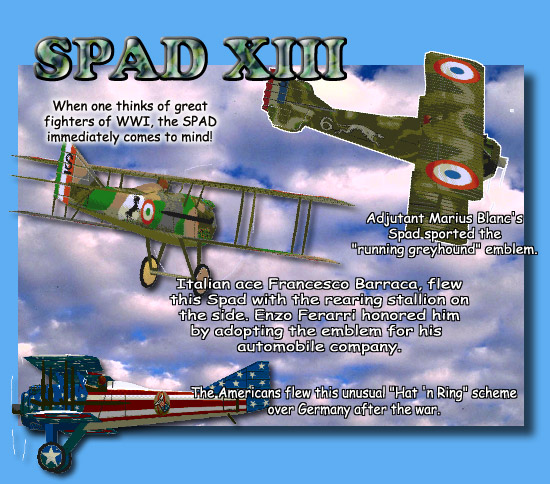 When one thinks of great

fighters of WWI, the SPAD

immediately comes to mind!