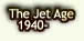 The Jet Age

1940-    